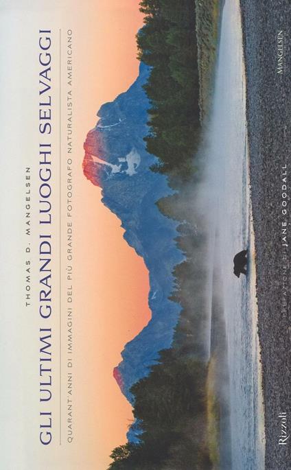 Gli ultimi grandi luoghi selvaggi. Quarant'anni di immagini del più grande fotografo naturalista americano. Ediz. illustrata - Thomas D. Mangelsen - copertina
