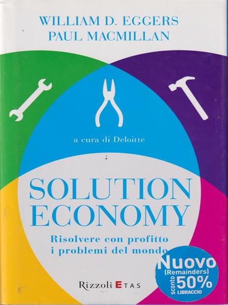Solution economy. Risolvere con profitto i problemi del mondo - William D. Eggers,Paul MacMillan - 2