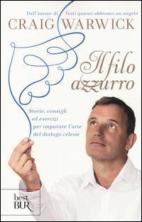 Il filo azzurro. Storie, consigli ed esercizi per imparare l'arte del dialogo celeste - Craig Warwick - copertina