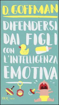 Difendersi dai figli con l'intelligenza emotiva - D. Goffman - copertina