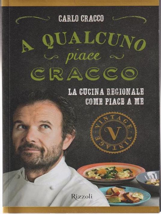 A qualcuno piace Cracco. La cucina regionale come piace a me - Carlo Cracco - 2