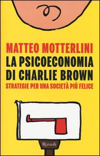 La psicoeconomia di Charlie Brown. Strategia per una società più felice - Matteo Motterlini - 5
