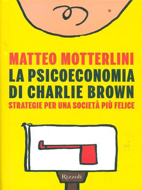 La psicoeconomia di Charlie Brown. Strategia per una società più felice - Matteo Motterlini - 6