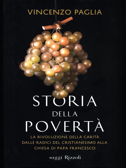 Storia della povertà. La rivoluzione della carità dalle radici del cristianesimo alla Chiesa di papa Francesco - Vincenzo Paglia - 2