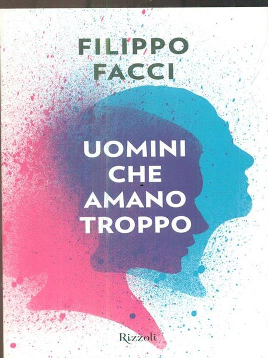 Uomini che amano troppo - Filippo Facci - 4