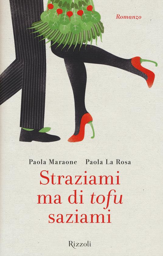 Straziami ma di tofu saziami - Paola Maraone,Paola La Rosa - copertina