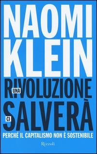 Una rivoluzione ci salverà. Perché il capitalismo non è sostenibile - Naomi Klein - copertina