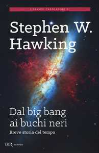 Libro Dal big bang ai buchi neri. Breve storia del tempo Stephen Hawking