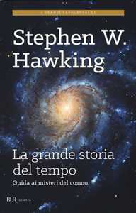 Libro La grande storia del tempo. Un nuovo viaggio "dal Big Bang ai buchi neri" Stephen Hawking Leonard Mlodinow