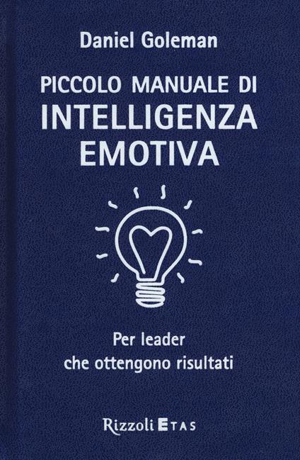 Piccolo manuale di intelligenza emotiva per leader che ottengono risultati - Daniel Goleman - copertina