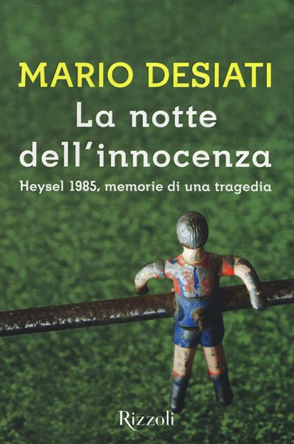 La notte dell'innocenza. Heysel 1985, memorie di una tragedia - Mario Desiati - copertina