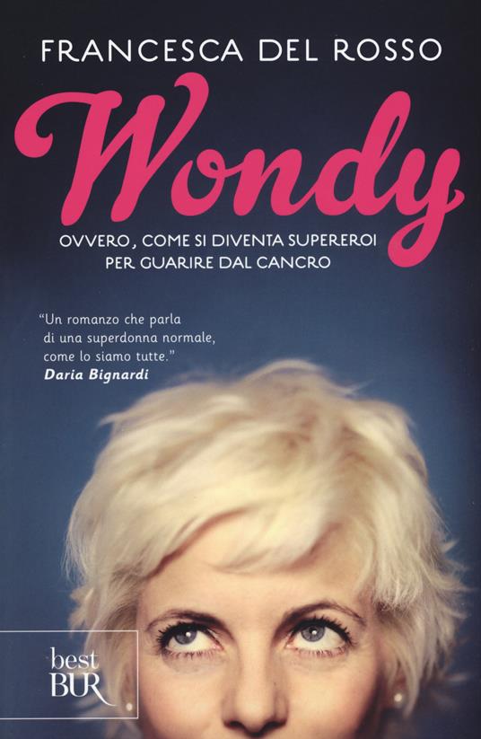 Wondy. Ovvero come si diventa supereroi per guarire dal cancro - Francesca Del Rosso - copertina