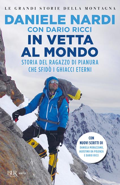 In vetta al mondo. Storia del ragazzo di pianura che sfida i ghiacci eterni. Nuova ediz. - Daniele Nardi,Dario Ricci - copertina