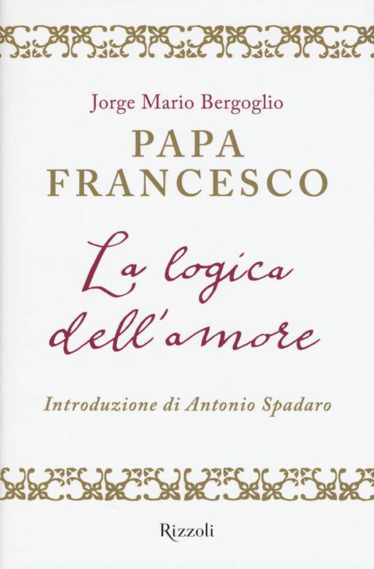 La logica dell'amore - Francesco (Jorge Mario Bergoglio) - copertina