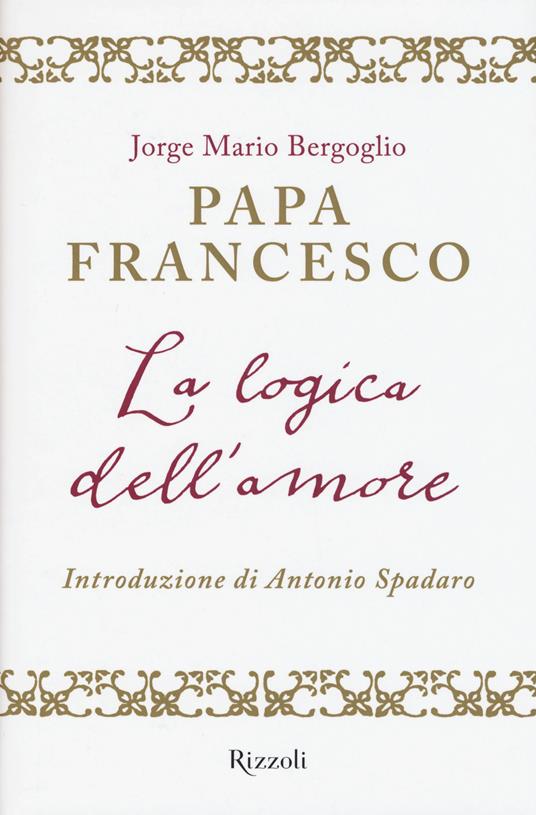 La logica dell'amore - Francesco (Jorge Mario Bergoglio) - 3