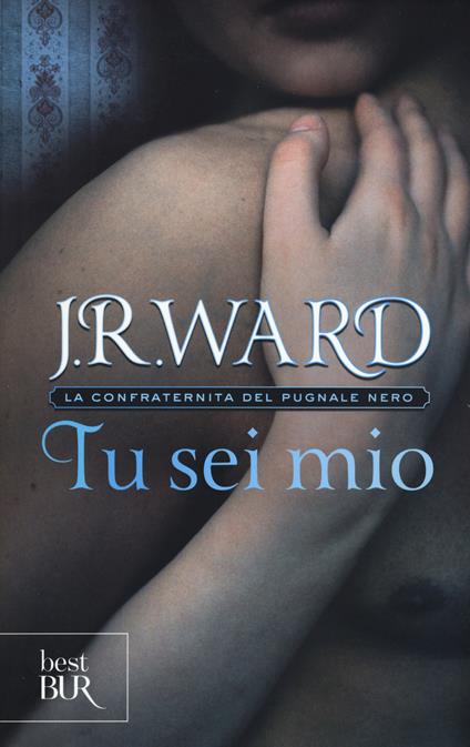 Tu sei mio. La confraternita del pugnale nero. Vol. 8 - J. R. Ward - copertina