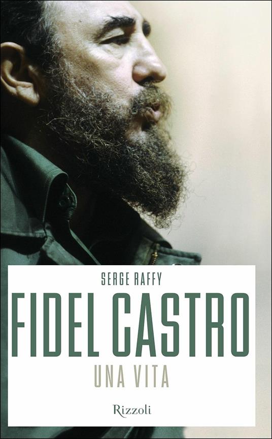 Fidel Castro. Una vita - Serge Raffy - copertina