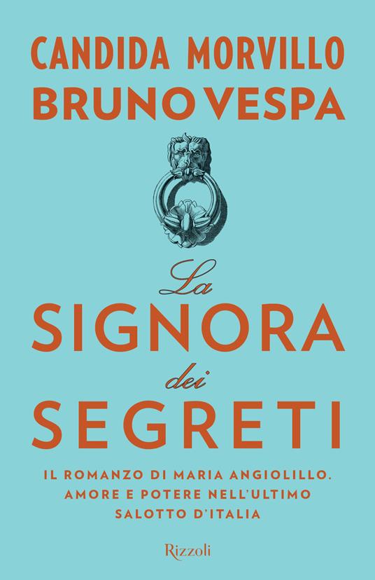 La signora dei segreti. Il romanzo di Maria Angiolillo. Amore e potere nell'ultimo salotto d'Italia - Candida Morvillo,Bruno Vespa - 5