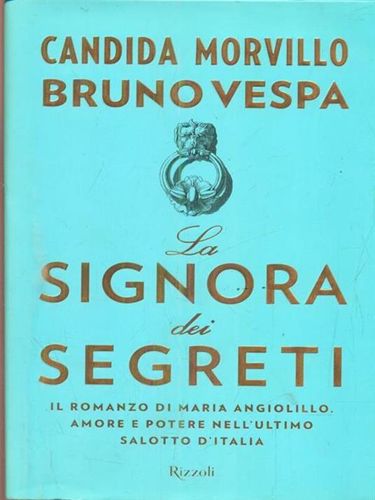 La signora dei segreti. Il romanzo di Maria Angiolillo. Amore e potere nell'ultimo salotto d'Italia - Candida Morvillo,Bruno Vespa - 6