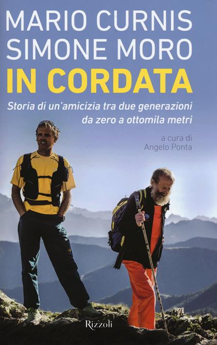 In cordata. Storia di un'amicizia tra due generazioni da zero a ottomila metri - Mario Curnis,Simone Moro - copertina