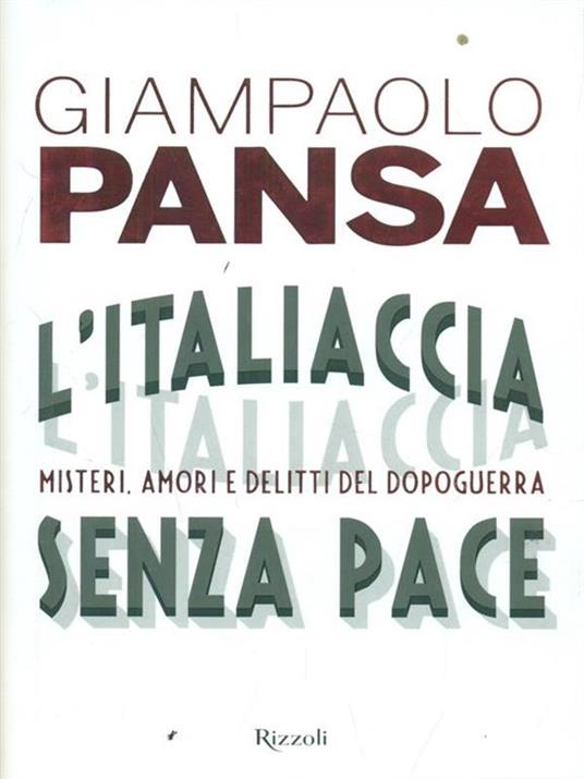L'Italiaccia senza pace. Misteri, amori e delitti del dopoguerra - Giampaolo Pansa - 2