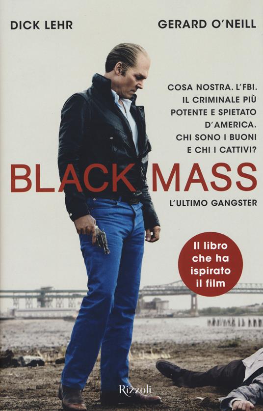 Black Mass. L'ultimo gangster - Dick Lehr,Gerard O'Neill - copertina