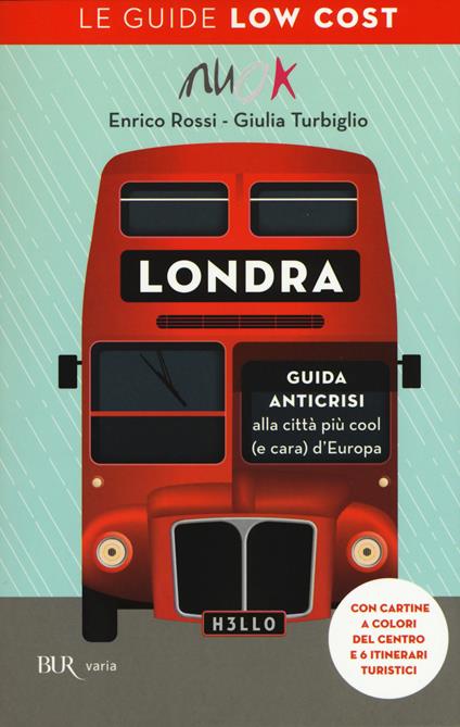 Londra. Guida anticrisi alla città più cool (e cara) d'Europa. Le guide low cost - Enrico Rossi,Giulia Turbiglio - copertina