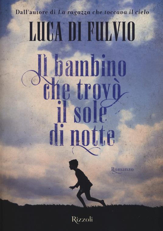 Il bambino che trovò il sole di notte - Luca Di Fulvio - copertina