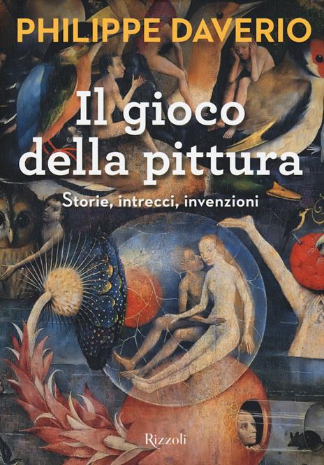 Il gioco della pittura. Storie, intrecci, invenzioni. Ediz. illustrata - Philippe Daverio - 4