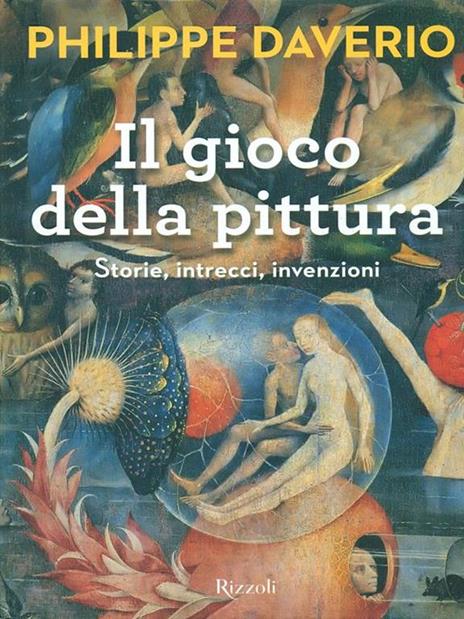 Il gioco della pittura. Storie, intrecci, invenzioni. Ediz. illustrata - Philippe Daverio - copertina