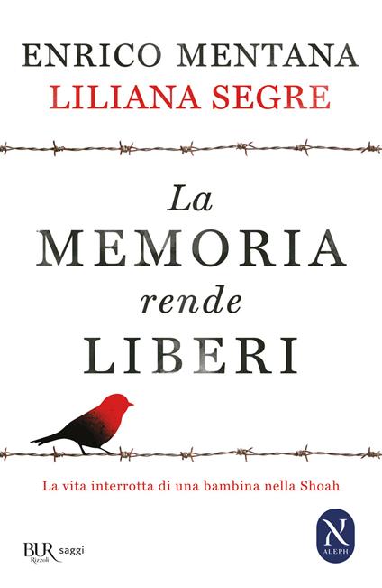 La memoria rende liberi. La vita interrotta di una bambina nella Shoah - Enrico Mentana,Liliana Segre - copertina