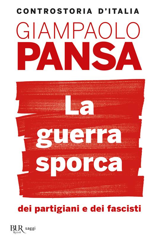La guerra sporca dei partigiani e dei fascisti - Giampaolo Pansa - copertina