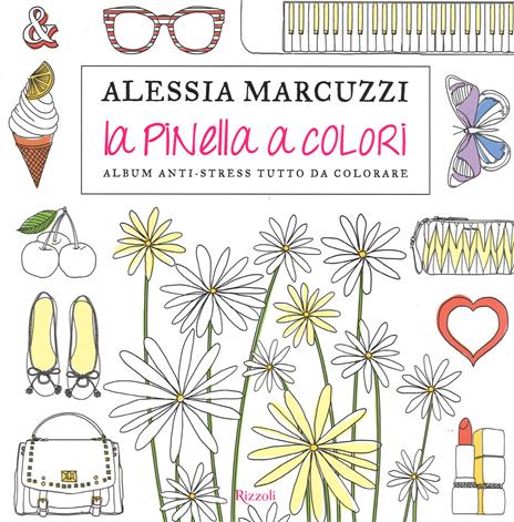 La Pinella a colori. Album anti-stress tutto da colorare - Alessia Marcuzzi - copertina