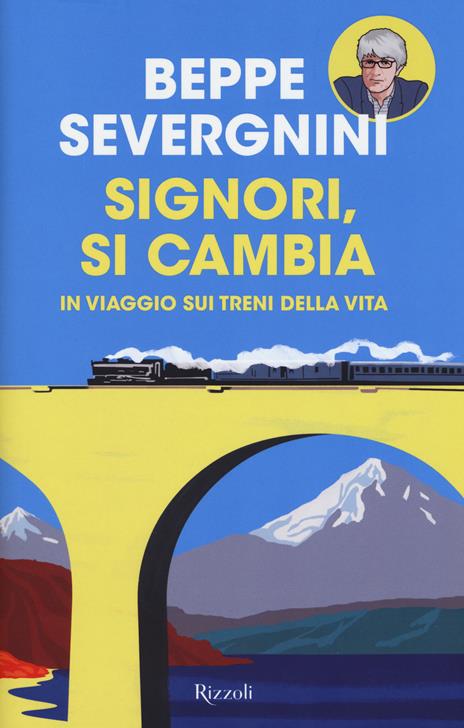 Signori, si cambia. In viaggio sui treni della vita - Beppe Severgnini - copertina