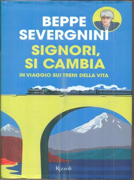 Signori, si cambia. In viaggio sui treni della vita - Beppe Severgnini - 3