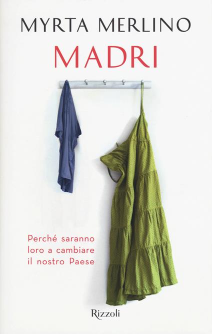 Madri. Perché saranno loro a cambiare il nostro Paese - Myrta Merlino - copertina