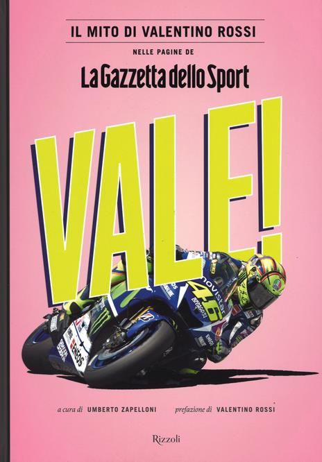 Vale! Il mito di Valentino Rossi nelle pagine de "La Gazzetta dello Sport". Ediz. illustrata - 5