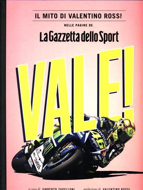 Vale! Il mito di Valentino Rossi nelle pagine de "La Gazzetta dello Sport". Ediz. illustrata - 3