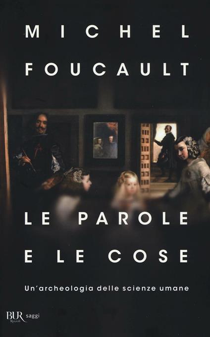 Le parole e le cose. Un'archeologia delle scienze umane - Michel Foucault - copertina
