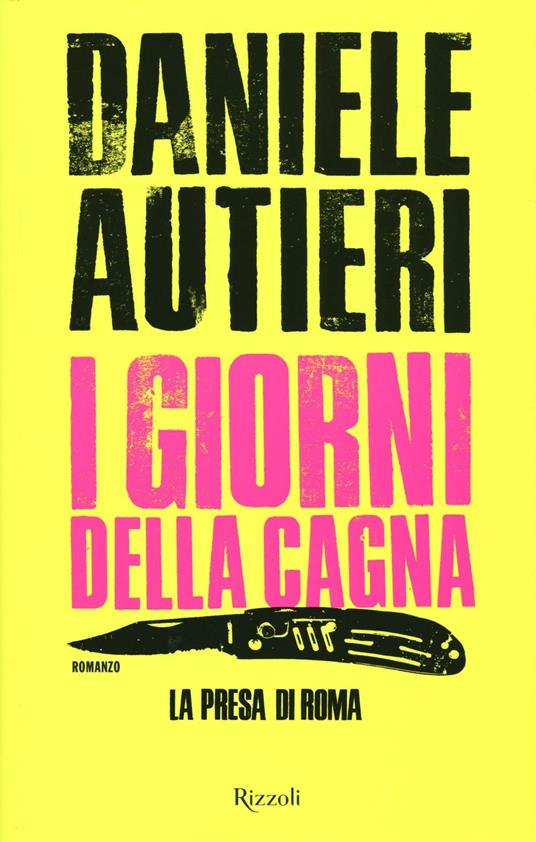 I giorni della cagna. La presa di Roma - Daniele Autieri - 2