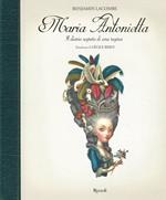 Maria Antonietta. Il diario segreto di una regina. Ediz. illustrata