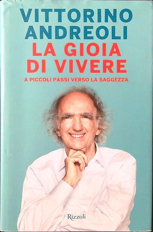 La gioia di vivere. A piccoli passi verso la saggezza