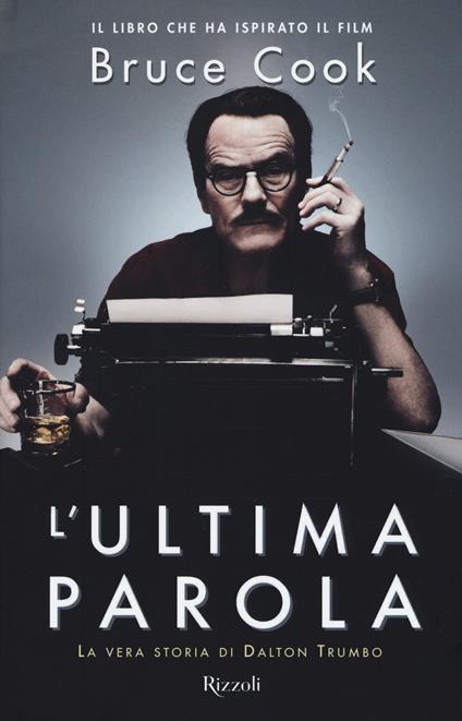 L'ultima parola. La vera storia di Dalton Trumbo - Bruce Cook - copertina