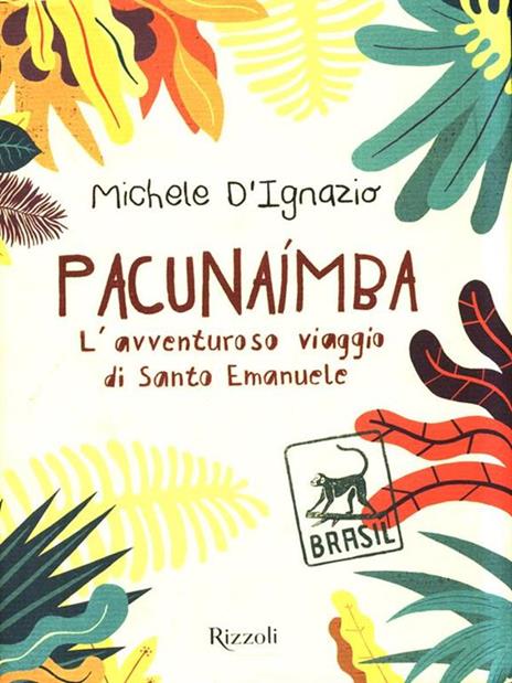 Pacunaímba. L'avventuroso viaggio di Santo Emanuele - Michele D'Ignazio - 4