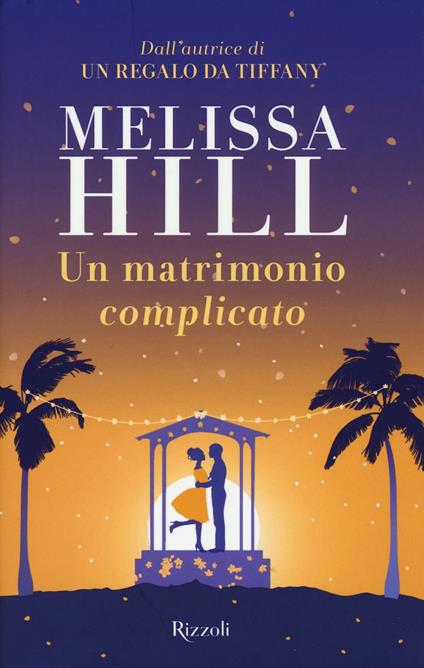 Un matrimonio complicato - Melissa Hill - copertina