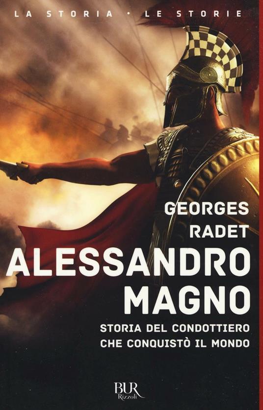 Alessandro Magno. Storia del condottiero che conquistò il mondo - Georges Radet - copertina