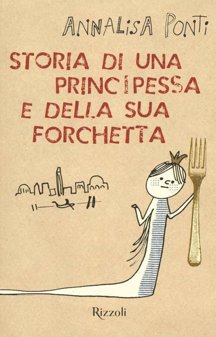 Storia di una principessa e della sua forchetta - Annalisa Ponti - copertina