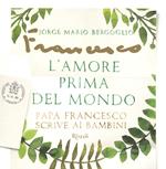 L'amore prima del mondo. Papa Francesco scrive ai bambini