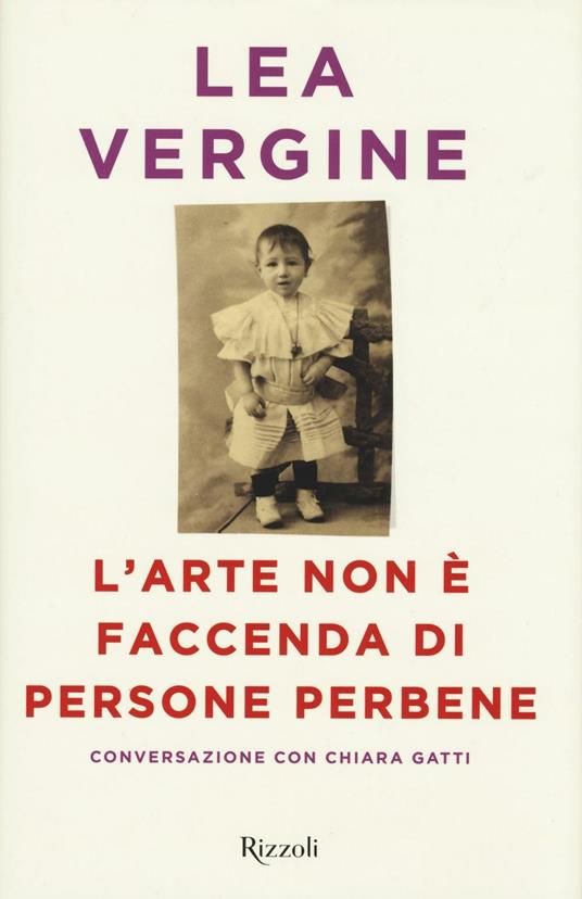 L'arte non è faccenda di persone perbene - Lea Vergine,Lea Vergine - copertina