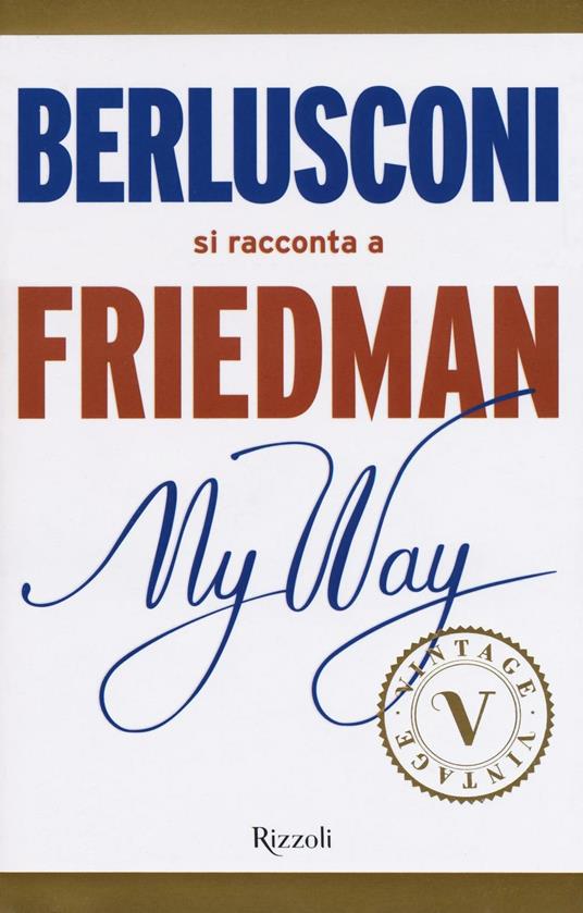 My way. Berlusconi si racconta a Friedman - Alan Friedman - copertina